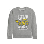Boy's "Let's Do Some Work" Printed Sweat Shirt - Gray